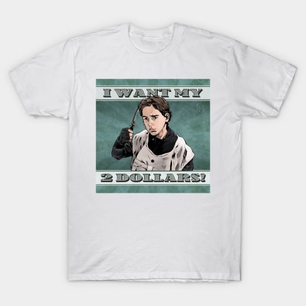 I Want my 2 Dollars! T-Shirt by johnboveri